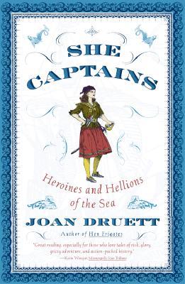 She Captains: Heroines and Hellions of the Sea