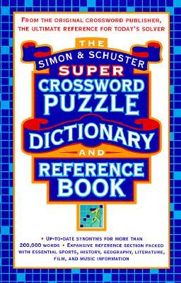 Simon & Schuster Super Crossword Puzzle Dictionary and Reference Book