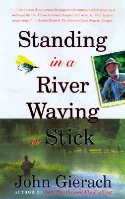 Standing in a River Waving a Stick