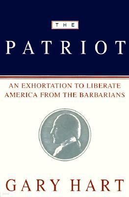 The Patriot: An Exhortation to Liberate America from the Barbarians