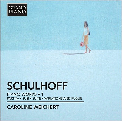 Caroline Weichert 슐호프: 피아노곡 1집 - 파르티타, 수시, 모음곡 3번, 변주곡과 푸가 (Schulhoff: Piano Works Vol.1 - Partita, Susi, Suite, Variations and Fugue) 
