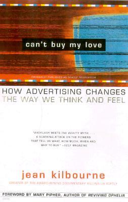 Can't Buy My Love: How Advertising Changes the Way We Think and Feel