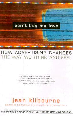 Can't Buy My Love: How Advertising Changes the Way We Think and Feel