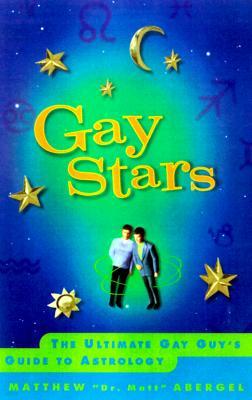 Gay Stars: The Ultimate Gay Guy's Guide to Astrology