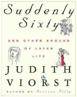 Suddenly Sixty: And Other Shocks of Later Life