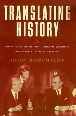 Translating History: Thirty Years on the Front Lines of Diplomacy with a Top Russian Interpreter
