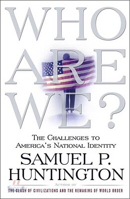 Who Are We: The Challenges to America's National Identity
