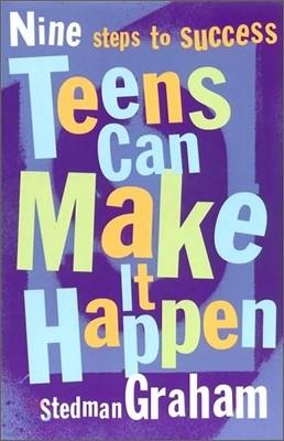 Teens Can Make It Happen: Nine Steps to Success