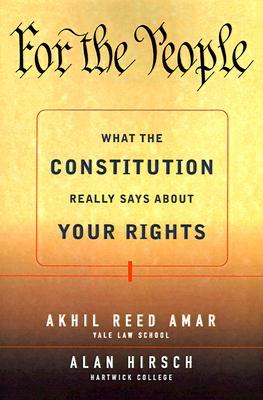 For the People: What the Constitution Really Says about Your Rights