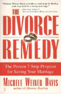 The Divorce Remedy: The Proven 7 Step Program for Saving Your Marriage