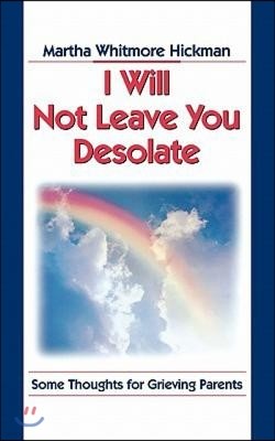 I Will Not Leave You Desolate: Some Thoughts for Grieving Parents