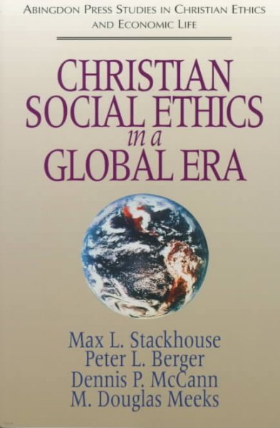 Christian Social Ethics in a Global Era: (Abingdon Press Studies in Christian Ethics and Economic Life Series)