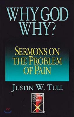 Why God Why?: Sermons on the Problem of Pain