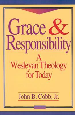 Grace & Responsibility: A Wesleyan Theology for Today