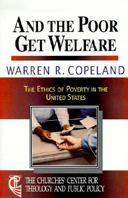 And the Poor Get Welfare: The Ethics of Poverty in the United States