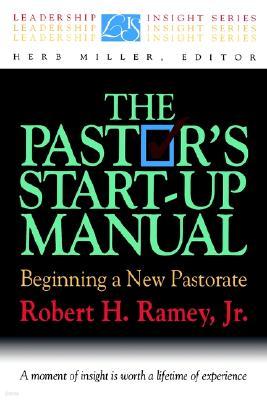 The Pastor's Start-Up Manual: Beginning a New Pastorate (Leadership Insight Series)