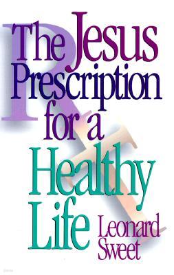 The Jesus Prescription for a Healthy Life