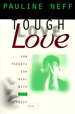 Tough Love (Revised Edition): How Parents Can Deal with Drug Abuse