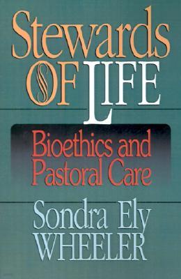 Stewards of Life: Bioethics and Pastoral Care