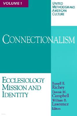 United Methodism and American Culture Volume 1: Connectionalism: Ecclesiology, Mission, and Identity