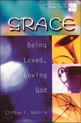 20/30 Bible Study for Young Adults Grace: Being Loved, Loving God