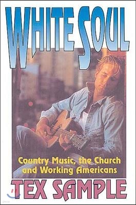 White Soul: Country Music, the Church and Working Americans