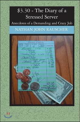 $3.30 - The Diary of a Stressed Server: Anecdotes of a Demanding and Crazy Job