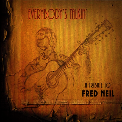 Tribute To Fred Neil — Everybody's Talkin: A Tribute To Fred Neil 앨범 커버