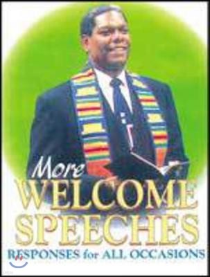 More Welcome Speeches: Responses for All Occasions