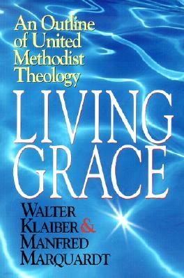 Living Grace: An Outline of United Methodist Theology