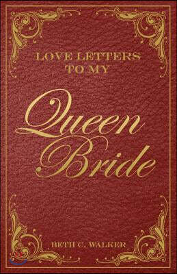 Love Letters To My Queen Bride