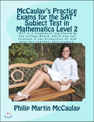 McCaulay's Practice Exams for the SAT* Subject Test in Mathematics Level 2