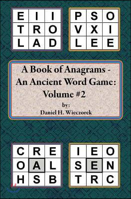 A Book of Anagrams - An Ancient Word Game: Volume 2