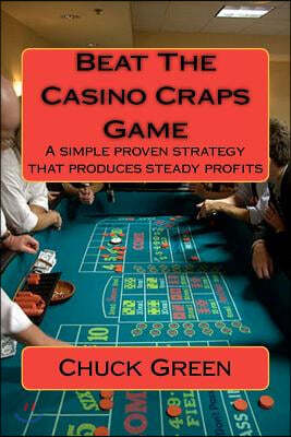 Createspace Independent Pub Beat The Casino Craps Game: A simple proven strategy that produces steady profits