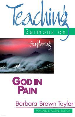 God in Pain: Teaching Sermons on Suffering (Teaching Sermons Series)