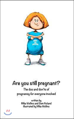 Are You STILL Pregnant?: A self help guide for the woman in the family way!