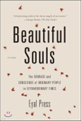 Beautiful Souls: The Courage and Conscience of Ordinary People in Extraordinary Times