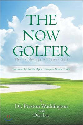 The Now Golfer: The Psychology of Better Golf