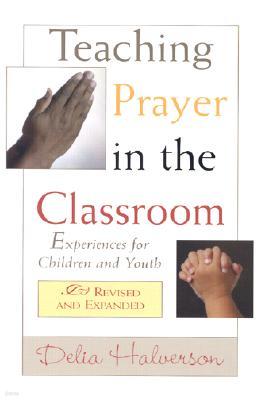 Teaching Prayer in the Classroom: Experiences for Children and Youth