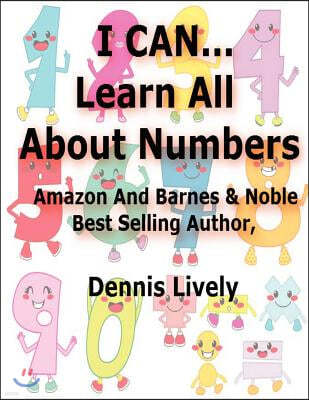 I CAN...Learn All About Numbers!