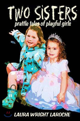 Two Sisters: prattle tales of playful girls