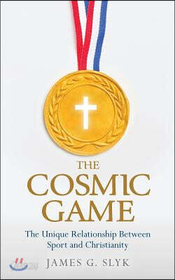 The Cosmic Game: The Unique Relationship Between Sport and Christianity