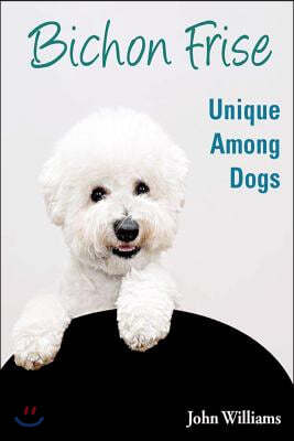 Bichon Frise: Unique Among Dogs