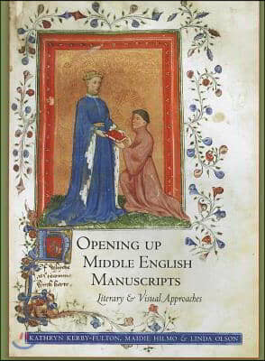 Opening Up Middle English Manuscripts: Literary and Visual Approaches