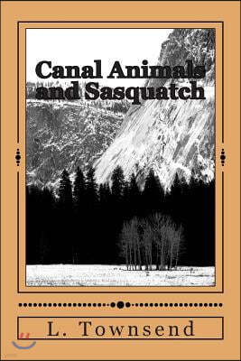 Canal Animals and Sasquatch: Ravens and Otters and Bigfoot