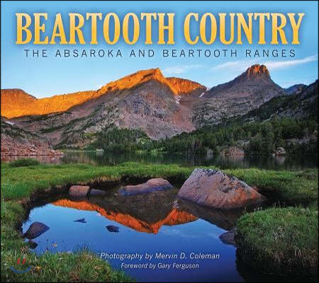 Beartooth Country: The Absaroka and Beartooth Ranges