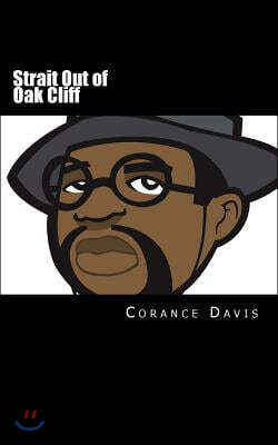 Strait Out of Oak Cliff: The Corance Davis Reader