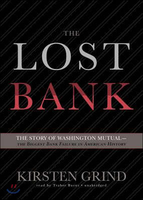 The Lost Bank: The Story of Washington Mutual--The Biggest Bank Failure in American History