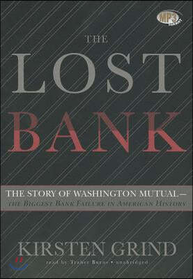 The Lost Bank: The Story of Washington Mutual-The Biggest Bank Failure in American History