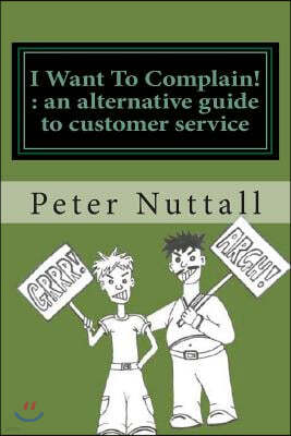 I want to complain: an alternative guide to customer service